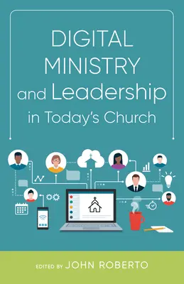 Le ministère et le leadership numériques dans l'Église d'aujourd'hui - Digital Ministry and Leadership in Today's Church