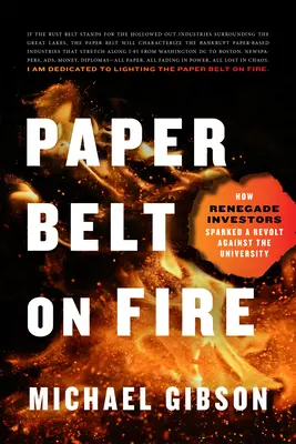 Paper Belt on Fire : Comment des investisseurs renégats ont déclenché une révolte contre l'université - Paper Belt on Fire: How Renegade Investors Sparked a Revolt Against the University