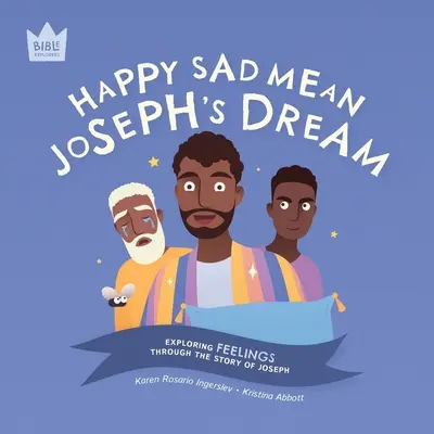 Heureux, triste et méchant, le rêve de Joseph : Explorer les SENTIMENTS à travers l'histoire de Joseph - Happy Sad Mean, Joseph's Dream: Exploring FEELINGS through the story of Joseph