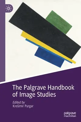 Le Palgrave Handbook of Image Studies (en anglais) - The Palgrave Handbook of Image Studies