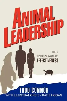 Le leadership animal : Les 5 lois naturelles de l'efficacité - Animal Leadership: The 5 Natural Laws of Effectiveness