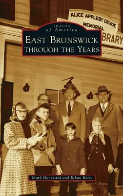 Brunswick-Est au fil des ans - East Brunswick Through the Years