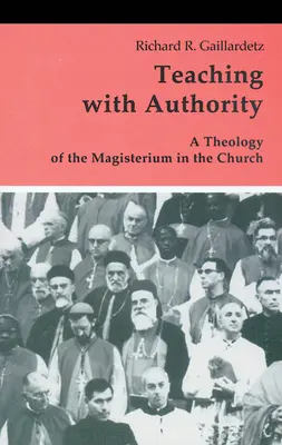 Enseigner avec autorité : Une théologie du magistère dans l'Église - Teaching with Authority: A Theology of the Magisterium in the Church