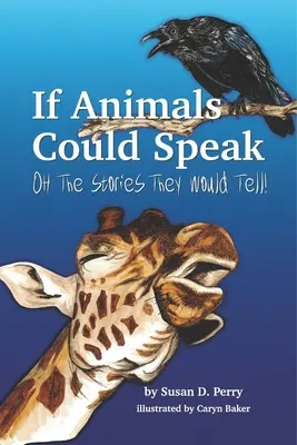 Si les animaux pouvaient parler : Oh les histoires qu'ils raconteraient - If Animals Could Speak: Oh the Stories They Would Tell