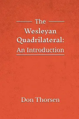 Le quadrilatère wesleyen : Une introduction - The Wesleyan Quadrilateral: An Introduction