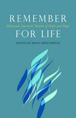 Se souvenir pour la vie : Histoires de foi et d'espoir de survivants de l'Holocauste - Remember for Life: Holocaust Survivors' Stories of Faith and Hope