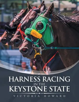 Les courses de chevaux dans l'État de Keystone - Harness Racing in the Keystone State
