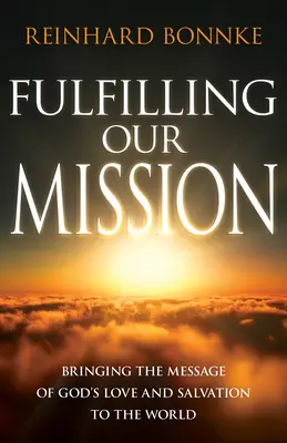 Remplir notre mission : Apporter au monde le message de l'amour et du salut de Dieu - Fulfilling Our Mission: Bringing the Message of God's Love and Salvation to the World