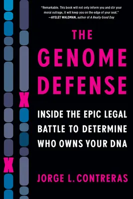 La défense du génome : à l'intérieur de la bataille juridique épique pour déterminer à qui appartient votre ADN - The Genome Defense: Inside the Epic Legal Battle to Determine Who Owns Your DNA