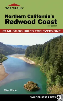 Top Trails : La côte des séquoias de la Californie du Nord : 59 randonnées incontournables pour tous - Top Trails: Northern California's Redwood Coast: 59 Must-Do Hikes for Everyone