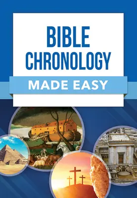 La chronologie de la Bible en toute simplicité - Bible Chronology Made Easy