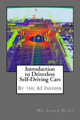 Introduction aux voitures sans conducteur : Le meilleur de l'AI Insider - Introduction to Driverless Self-Driving Cars: The Best of the AI Insider