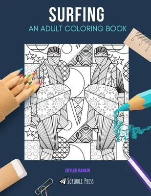 Surf : UN LIVRE DE COLORIAGE POUR ADULTES : Un livre de coloriage pour adultes sur le surf - Surfing: AN ADULT COLORING BOOK: A Surfing Coloring Book For Adults