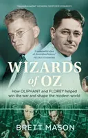 Wizards of Oz : Comment Oliphant et Florey ont contribué à gagner la guerre et à façonner le monde moderne - Wizards of Oz: How Oliphant and Florey helped win the war and shape the modern world