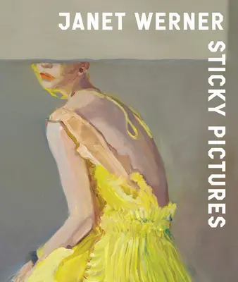 Janet Werner : Images collantes - Janet Werner: Sticky Pictures