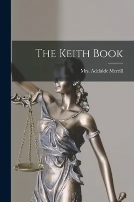Le livre de Keith (Merrill Adelaide (Keith)) - The Keith Book (Merrill Adelaide (Keith))