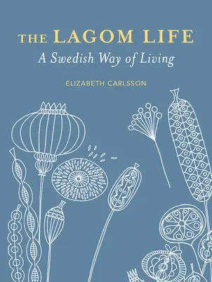 La vie Lagom : Un mode de vie suédois - The Lagom Life: A Swedish Way of Living