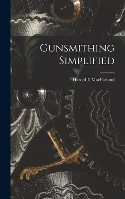 L'armurerie simplifiée - Gunsmithing Simplified