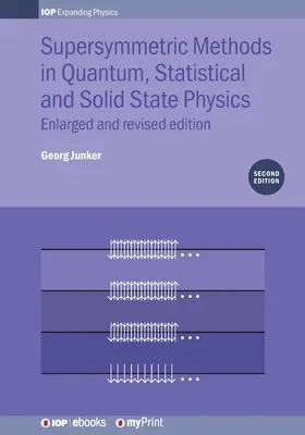 Méthodes supersymétriques en physique quantique, statistique et du solide : Édition élargie et révisée - Supersymmetric Methods in Quantum, Statistical and Solid State Physics: Enlarged and Revised Edition