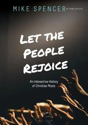 Que le peuple se réjouisse : Une histoire interactive de la musique chrétienne - Let the People Rejoice: An Interactive History of Christian Music