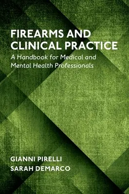 Armes à feu et pratique clinique : Un manuel pour les professionnels de la médecine et de la santé mentale - Firearms and Clinical Practice: A Handbook for Medical and Mental Health Professionals