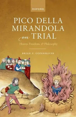 Le procès de Pic de la Mirandole : Hérésie, liberté et philosophie - Pico Della Mirandola on Trial: Heresy, Freedom, and Philosophy