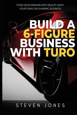 Créer une entreprise à 6 chiffres grâce à Turo - Build a 6-Figure Business Using Turo