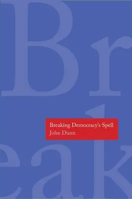 Briser le charme de la démocratie - Breaking Democracy's Spell