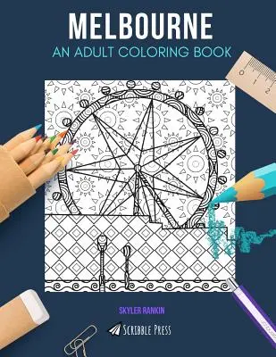 Melbourne : UN LIVRE DE COLORIAGE POUR ADULTES : Un livre de coloriage pour adultes sur Melbourne - Melbourne: AN ADULT COLORING BOOK: A Melbourne Coloring Book For Adults