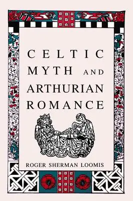 Mythes celtiques et roman arthurien - Celtic Myth and Arthurian Romance