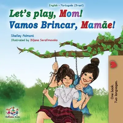 Jouons, maman ! Livre bilingue anglais-portugais (Brésil) - Let's play, Mom!: English Portuguese (Brazil) Bilingual Book