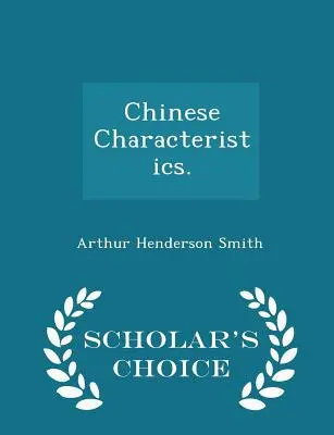 Caractéristiques chinoises. - Édition de choix - Chinese Characteristics. - Scholar's Choice Edition