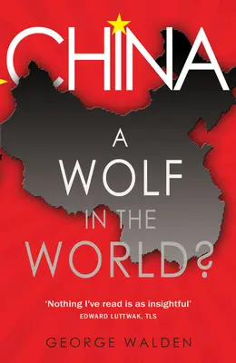 Un loup dans le monde ? La Chine de 1950 à nos jours - A Wolf in the World?: China from 1950 to the Present