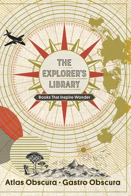 La bibliothèque de l'explorateur : Des livres qui inspirent l'émerveillement (Atlas Obscura et Gastro Obscura 2-Book Set) - The Explorer's Library: Books That Inspire Wonder (Atlas Obscura and Gastro Obscura 2-Book Set)