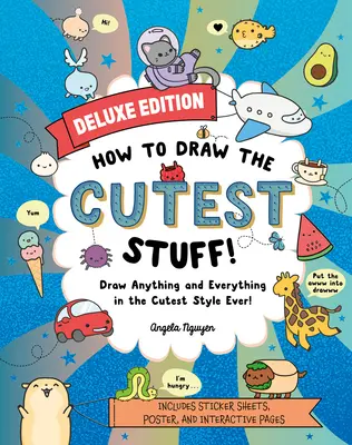 Comment dessiner les choses les plus mignonnes--Édition de luxe ! Dessinez tout et n'importe quoi dans le style le plus mignon qui soit ! Volume 7 - How to Draw the Cutest Stuff--Deluxe Edition!: Draw Anything and Everything in the Cutest Style Ever! Volume 7