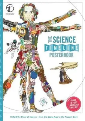 Le livre d'affiches de la chronologie des sciences : Découvrez l'histoire des inventions, de l'âge de pierre à nos jours ! - The Science Timeline Posterbook: Unfold the Story of Inventions--From the Stone Age to the Present Day!