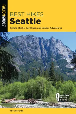 Best Hikes Seattle : Promenades simples, randonnées d'une journée et aventures plus longues - Best Hikes Seattle: Simple Strolls, Day Hikes, and Longer Adventures