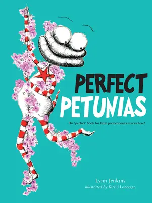 Pétunias parfaits : Le livre « parfait » pour les petits perfectionnistes ! - Perfect Petunias: The 'Perfect' Book for Little Perfectionists Everywhere!