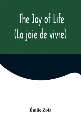 La joie de vivre - The Joy of Life (La joie de vivre)