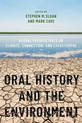 L'histoire orale et l'environnement : Perspectives globales sur le climat, les liens et les catastrophes - Oral History and the Environment: Global Perspectives on Climate, Connection, and Catastrophe