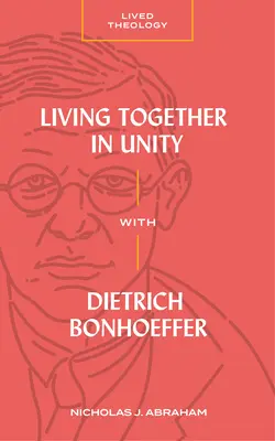 Vivre ensemble dans l'unité avec Dietrich Bonhoeffer - Living Together in Unity with Dietrich Bonhoeffer