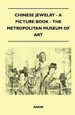 Bijoux chinois - Un livre d'images - The Metropolitan Museum of Art - Chinese Jewelry - A Picture Book - The Metropolitan Museum of Art