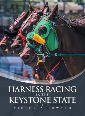 Les courses sous harnais dans l'État de Keystone - Harness Racing in the Keystone State