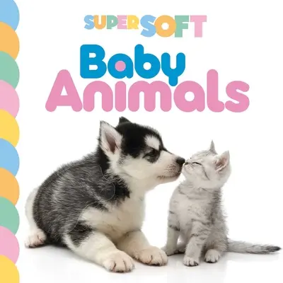 Bébés animaux super doux : Livre à toucher et à sentir photographique - Super Soft Baby Animals: Photographic Touch & Feel Board Book