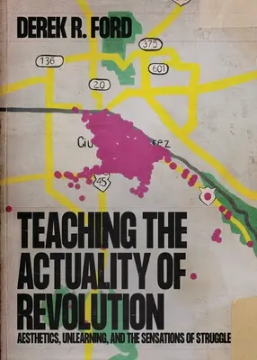 Enseigner l'actualité de la révolution : Esthétique, désapprentissage et sensations de lutte - Teaching the Actuality of Revolution: Aesthetics, Unlearning, and the Sensations of Struggle