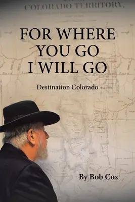 Car là où tu iras, j'irai : Destination Colorado - For Where You Go I Will Go: Destination Colorado