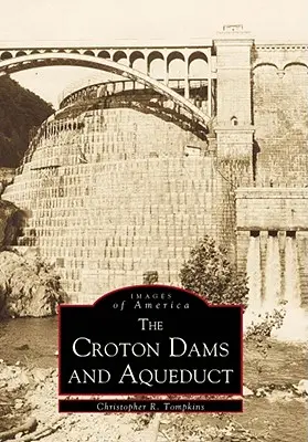 Barrages et aqueducs de Croton - Croton Dams & Aqueduct