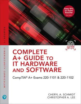 Guide complet A+ du matériel et des logiciels informatiques : Examens Comptia A+ 220-1101 & 220-1102 - Complete A+ Guide to It Hardware and Software: Comptia A+ Exams 220-1101 & 220-1102