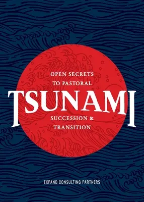 Tsunami : Secrets ouverts sur la succession et la transition pastorales - Tsunami: Open Secrets to Pastoral Succession & Transition