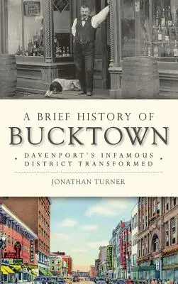 Une brève histoire de Bucktown : La transformation du célèbre quartier de Davenport - A Brief History of Bucktown: Davenport's Infamous District Transformed
